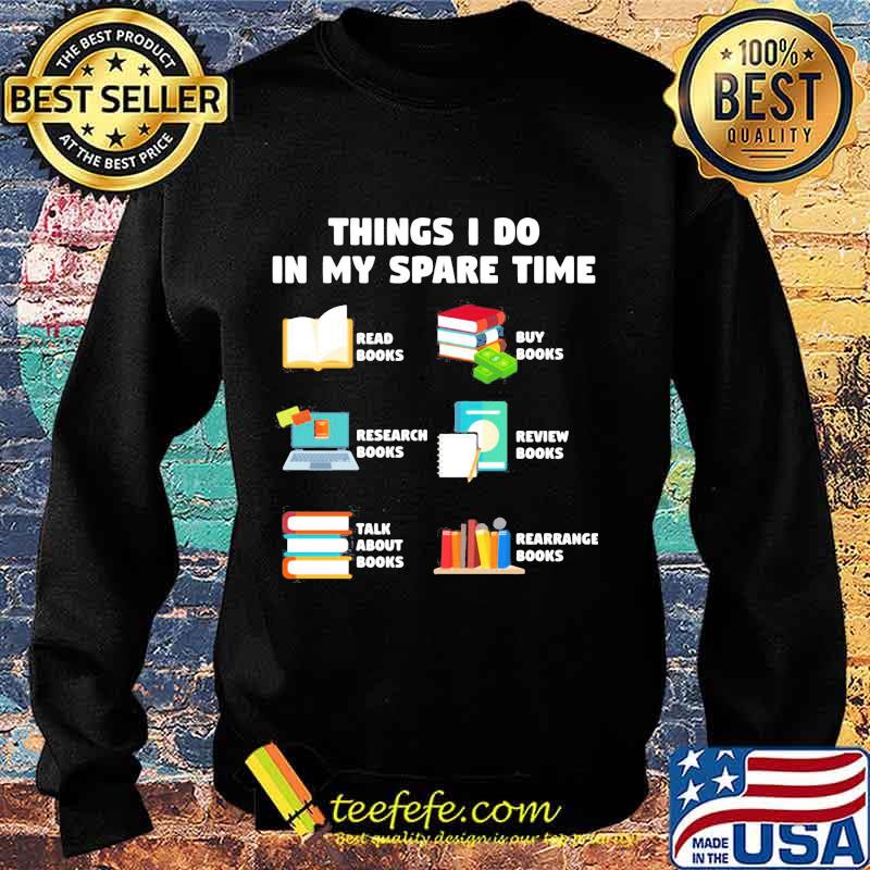 Things i do in my spare time reab books buy books research books review books talk about books arrange books s Sweater Things i do in my spare time reab books buy books research books review books talk about books arrange books s Sweater