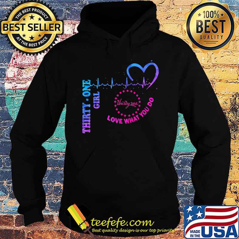 Thirty one girl love what you do heartbeat s Hoodie Thirty one girl love what you do heartbeat s Hoodie