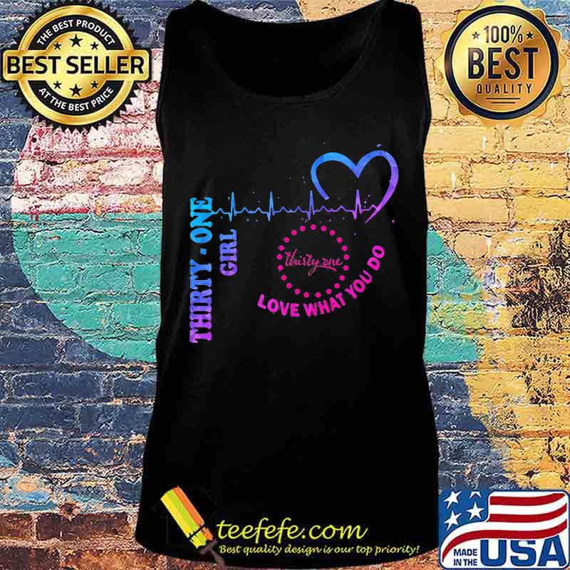 Thirty one girl love what you do heartbeat s Tank top Thirty one girl love what you do heartbeat s Tank top