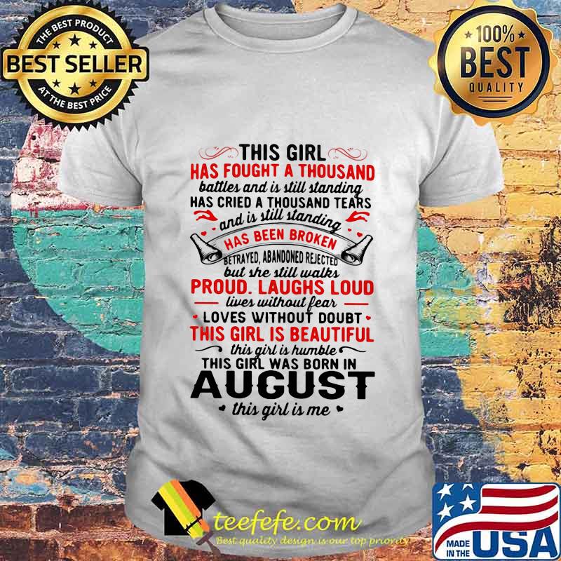 THIS GIRL HAS FOUGHT A THOUSAND HAS BEEN BROKEN PROUD LAUGHS LOUD THIS GIRL IS BEAUTIFUL AUGUST SHIRT