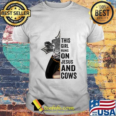 This girl runs on Jesus and Cows shirt