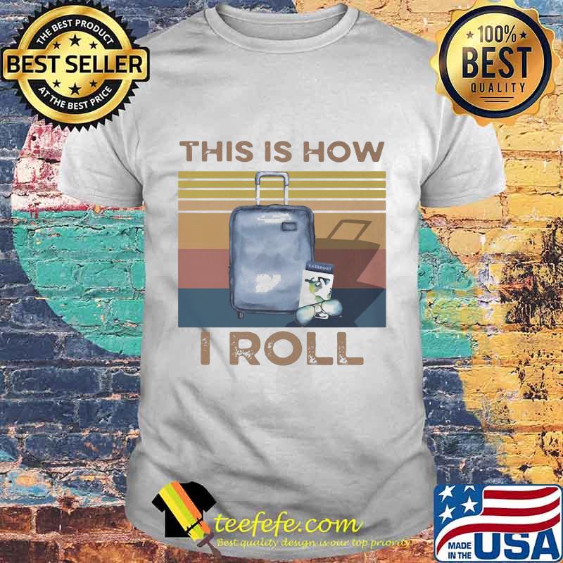 THIS IS HOW I ROLL VINTAGE RETRO SHIRT THIS IS HOW I ROLL VINTAGE RETRO SHIRT