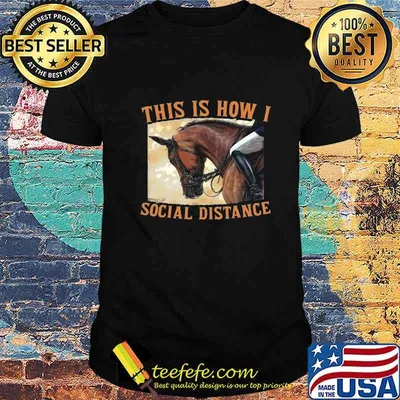THIS IS HOW I SOCIAL DISTANCE RIDE HORSE SHIRT