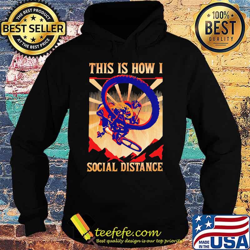 THIS IS HOW I SOCIAL DISTANCE RIDING BIKE SUNSET SHIRT Hoodie THIS IS HOW I SOCIAL DISTANCE RIDING BIKE SUNSET SHIRT Hoodie