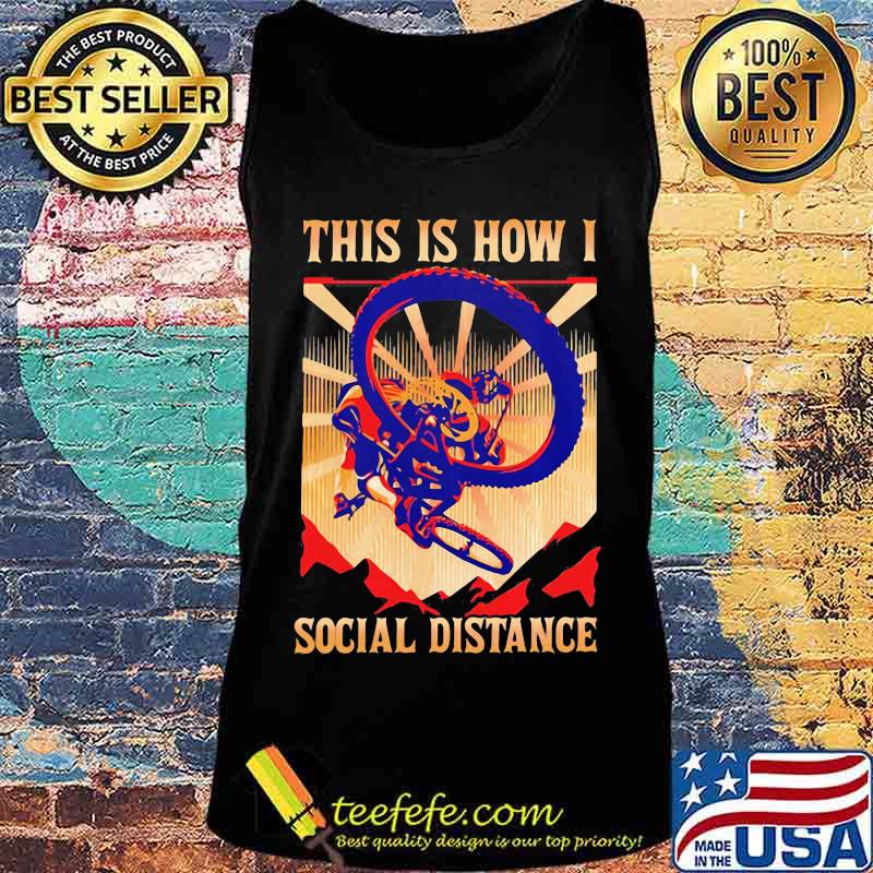 THIS IS HOW I SOCIAL DISTANCE RIDING BIKE SUNSET SHIRT Tank top THIS IS HOW I SOCIAL DISTANCE RIDING BIKE SUNSET SHIRT Tank top
