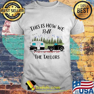 This is how me roll the taylors shirt