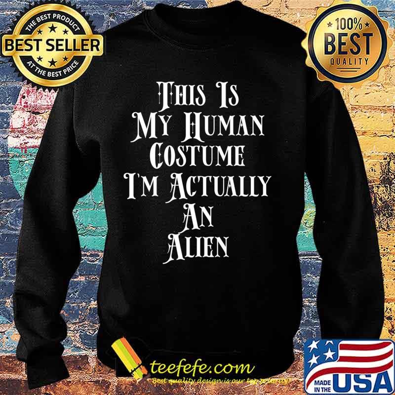 This Is My Human Costume - Funny Alien Costume For Men Women Premium T-Shirt Sweater This Is My Human Costume - Funny Alien Costume For Men Women Premium T-Shirt Sweater