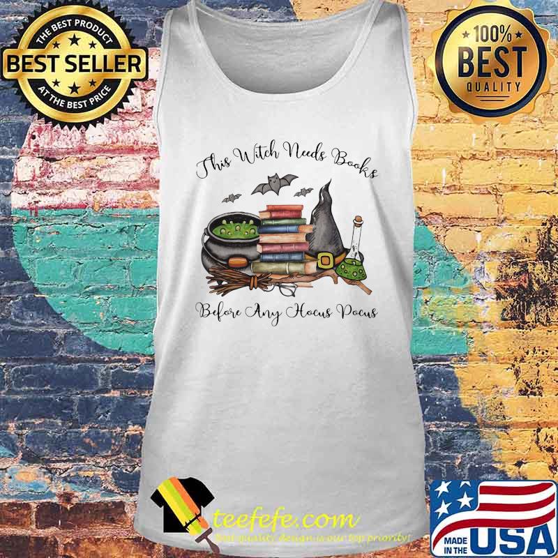 THIS WITCH NEEDS BOOKS BEFORE ANY HOCUS POCUS HALLOWEEN SHIRT Tank top THIS WITCH NEEDS BOOKS BEFORE ANY HOCUS POCUS HALLOWEEN SHIRT Tank top
