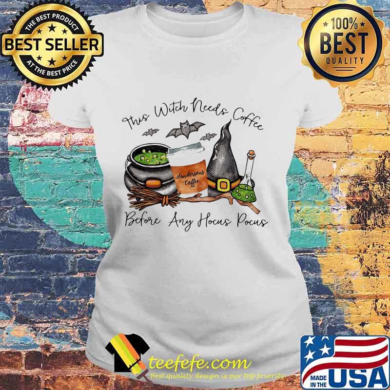 This witch needs coffee before any hocus pocus landersons coffee s Laides tee This witch needs coffee before any hocus pocus landersons coffee s Laides tee