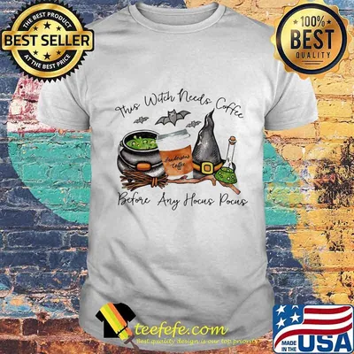 This witch needs coffee before any hocus pocus landersons coffee shirt