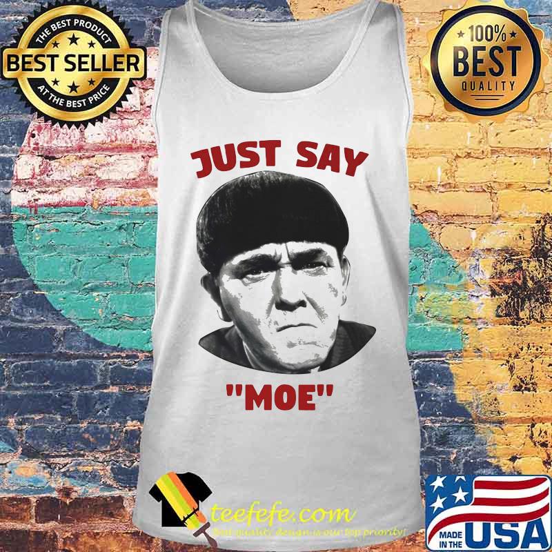 Three stooges just say moe s Tank top Three stooges just say moe s Tank top