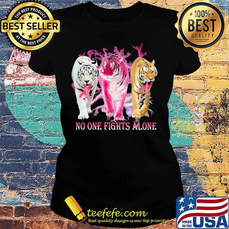 Tigers no one fights alone cancer awareness s Ladies tee Tigers no one fights alone cancer awareness s Ladies tee