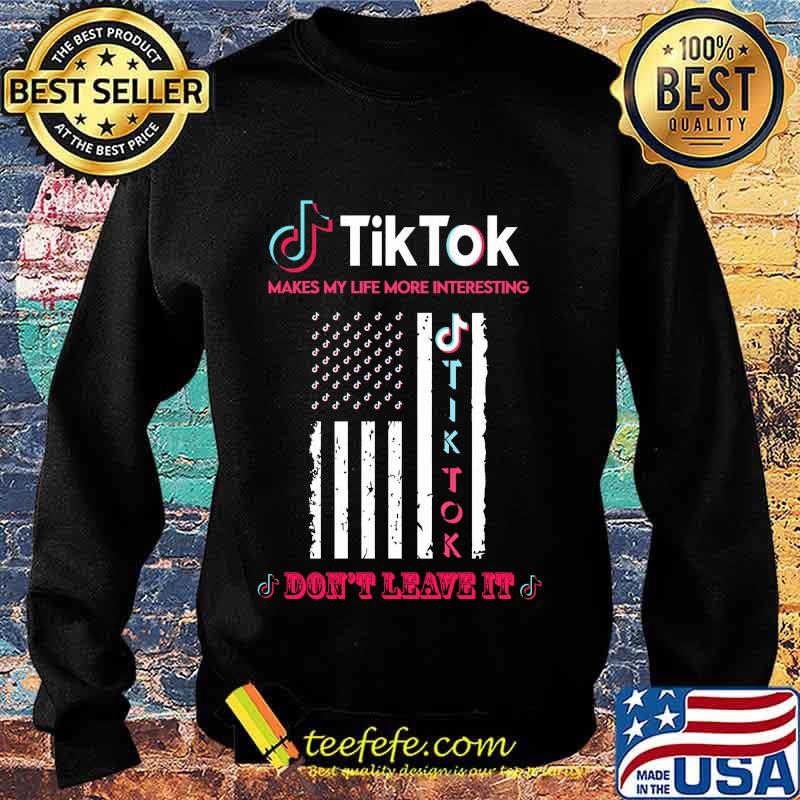 TikTok makes my life more interesting don't leave it American Flag s Sweater TikTok makes my life more interesting don't leave it American Flag s Sweater