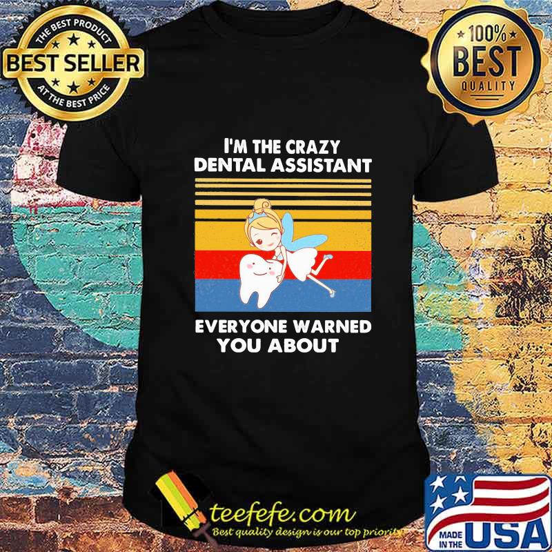 Tinkerbell i'm the crazy dental assistant everyone warned you about vintage retro shirt Tinkerbell i'm the crazy dental assistant everyone warned you about vintage retro shirt