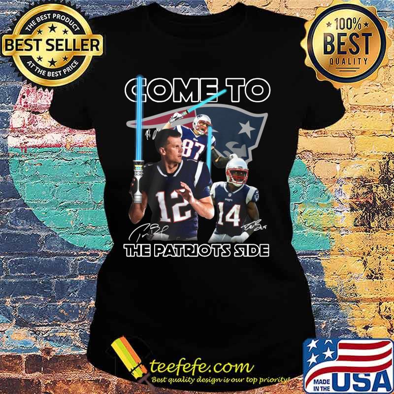 Tom brady come to the new england patriots side signatures s Ladies tee Tom brady come to the new england patriots side signatures s Ladies tee