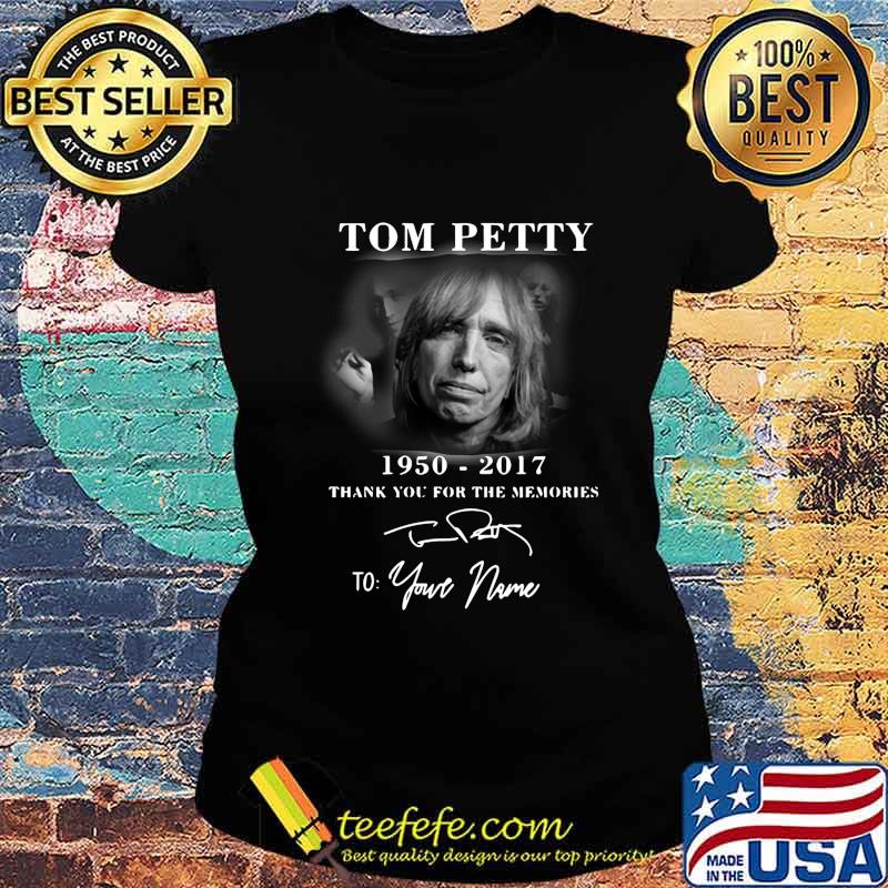 Tom petty 1950 2017 thank you for the memories to your name signature s Ladies tee Tom petty 1950 2017 thank you for the memories to your name signature s Ladies tee