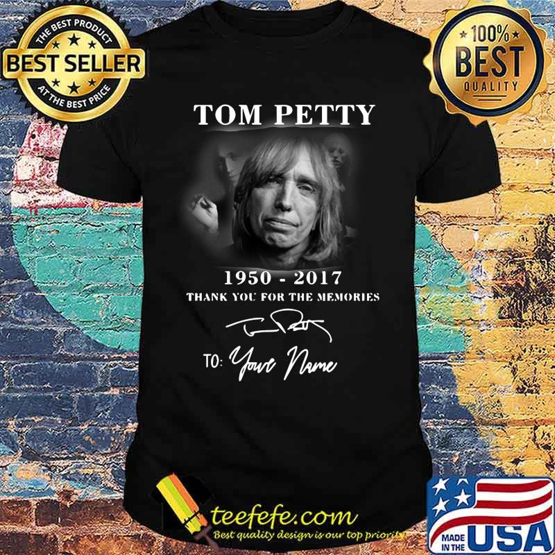 Tom petty 1950 2017 thank you for the memories to your name signature shirt
