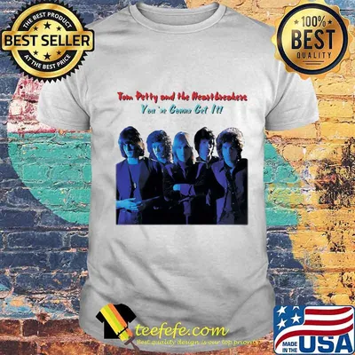 Tom petty and the heartbreakers you're gonna get it shirt