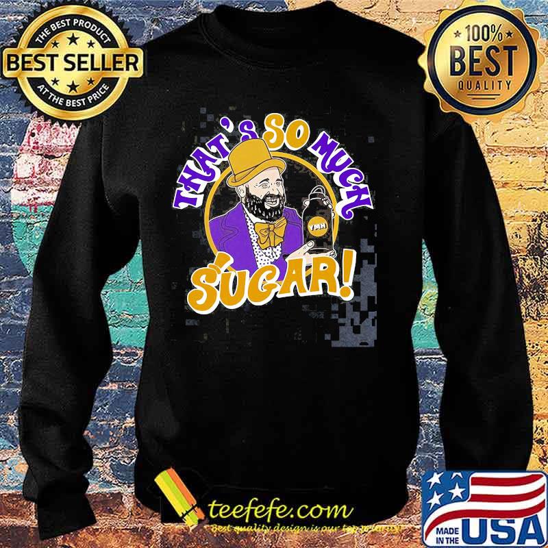 Tom segura that's so much sugar s Sweater Tom segura that's so much sugar s Sweater