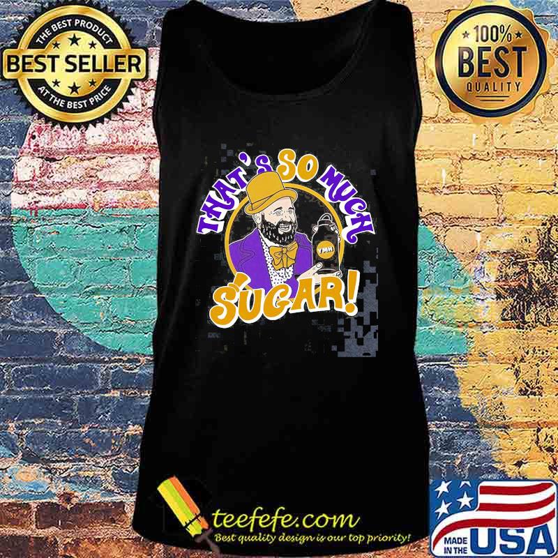Tom segura that's so much sugar s Tank top Tom segura that's so much sugar s Tank top