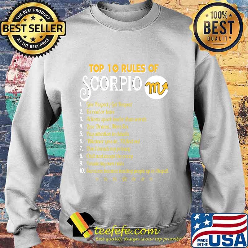 Top 10 rules of scorpio give respect get respect be real or leave actions speak louder than words s Sweater Top 10 rules of scorpio give respect get respect be real or leave actions speak louder than words s Sweater