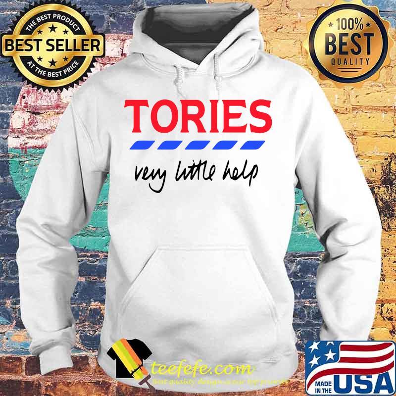 Tories very little help s Hoodie Tories very little help s Hoodie