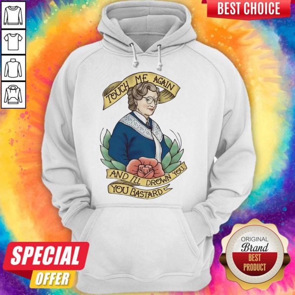 touch-me-again-and-ill-drown-you-you-bastard-hoodie-600x600-1.jpg