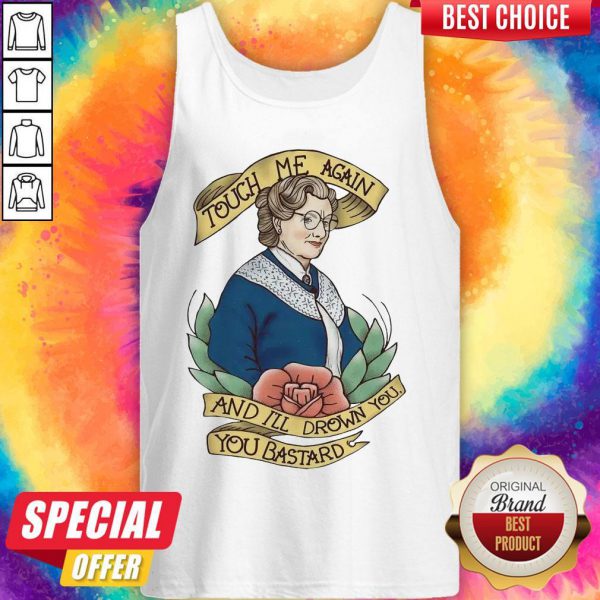 touch-me-again-and-ill-drown-you-you-bastard-tank-top-600x600-1.jpg
