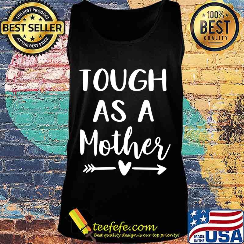 Tough As A Mother T-Shirt Tank top Tough As A Mother T-Shirt Tank top