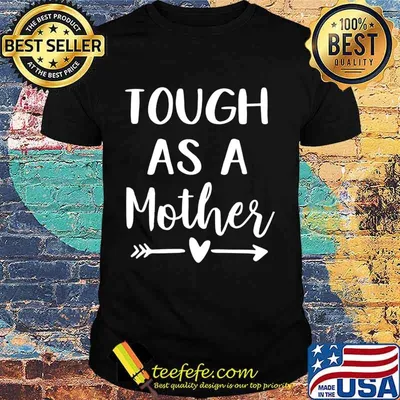 Tough As A Mother T-Shirt
