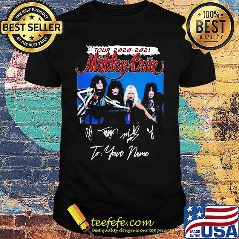 Tour 2020 2021 motley crue to your name signatures shirt