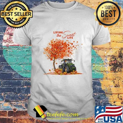 Tractor Autumn Living the sweet life shirt