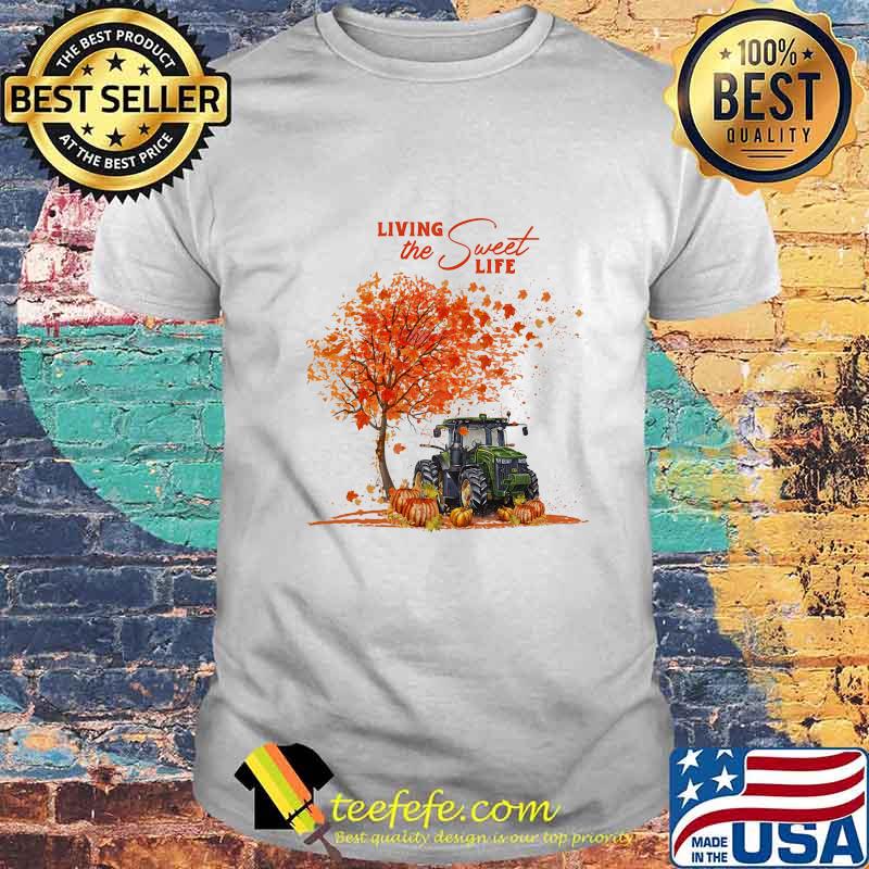 Tractor Autumn Living the sweet life shirt