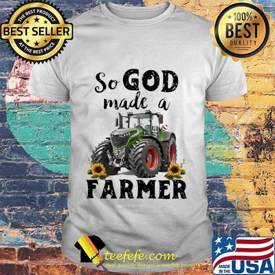 Tractor so god made a farmer sunflowers shirt