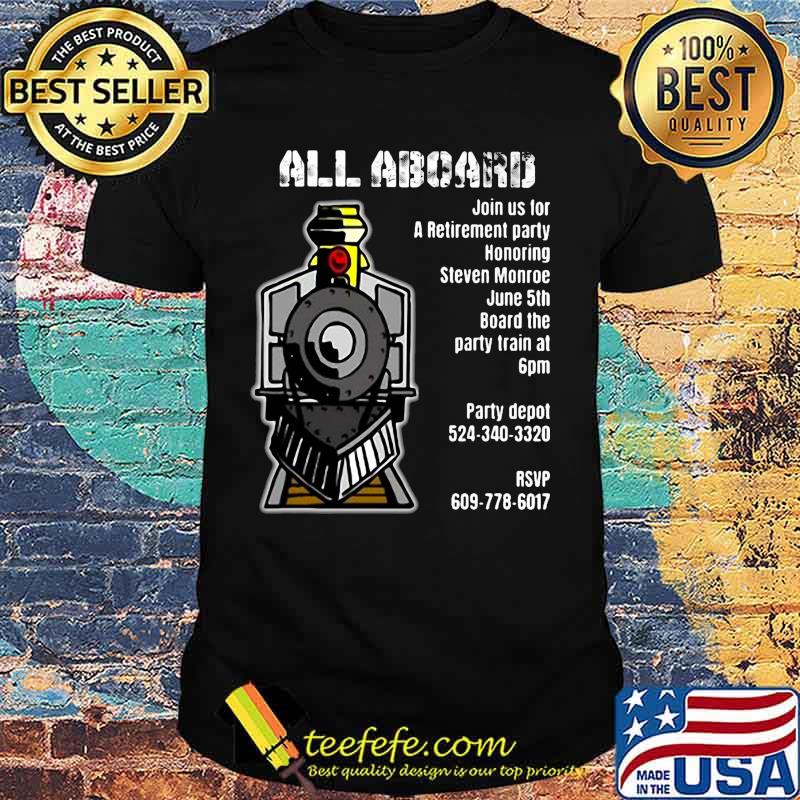 Train all aboard join us for a retirement party honoring steven monroe june 5th shirt