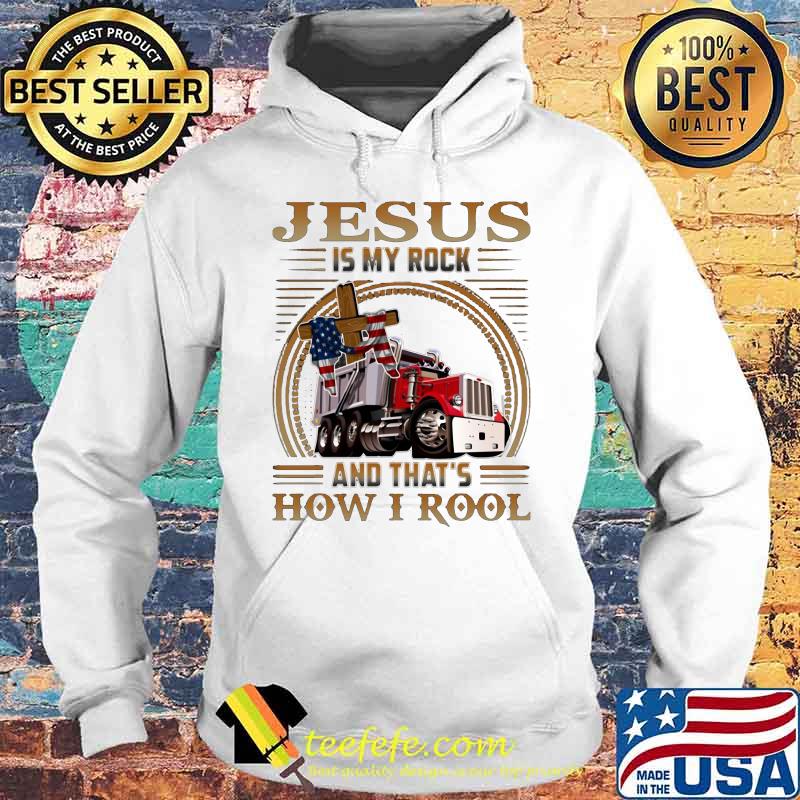Trucker jesus is my rock and that's how i roll american flag s Hoodie Trucker jesus is my rock and that's how i roll american flag s Hoodie