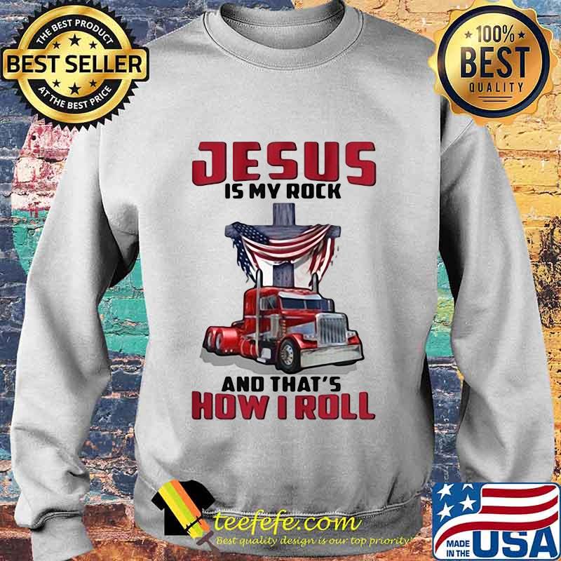 Trucker Jesus is my rock and that's how i roll s Sweater Trucker Jesus is my rock and that's how i roll s Sweater
