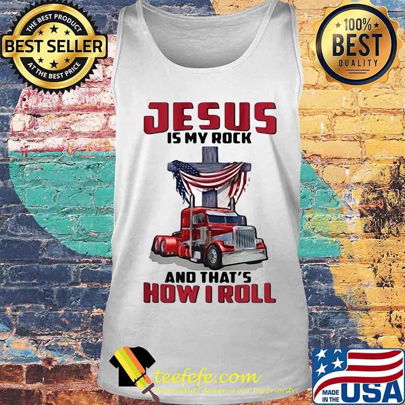 Trucker Jesus is my rock and that's how i roll s Tank top Trucker Jesus is my rock and that's how i roll s Tank top