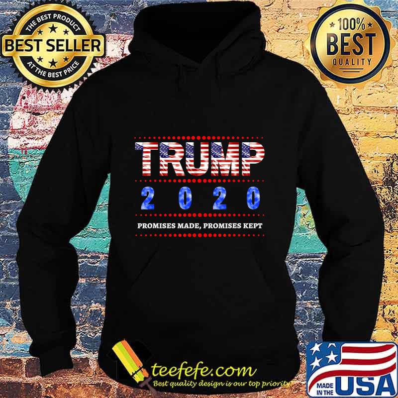 Trump 2020 - Promises made, promises kept T-Shirt Hoodie Trump 2020 - Promises made, promises kept T-Shirt Hoodie