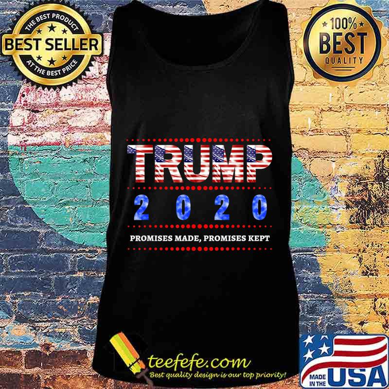 Trump 2020 - Promises made, promises kept T-Shirt Tank top Trump 2020 - Promises made, promises kept T-Shirt Tank top