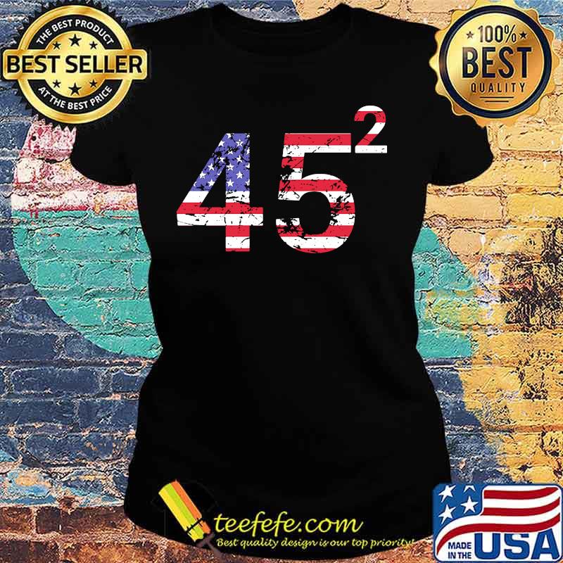 Trump 45 Squared Republican American Flag Independence Day Shirt Ladies tee Trump 45 Squared Republican American Flag Independence Day Shirt Ladies tee
