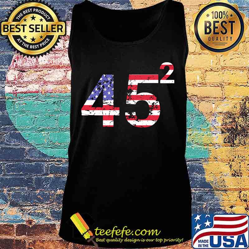 Trump 45 Squared Republican American Flag Independence Day Shirt Tank top Trump 45 Squared Republican American Flag Independence Day Shirt Tank top