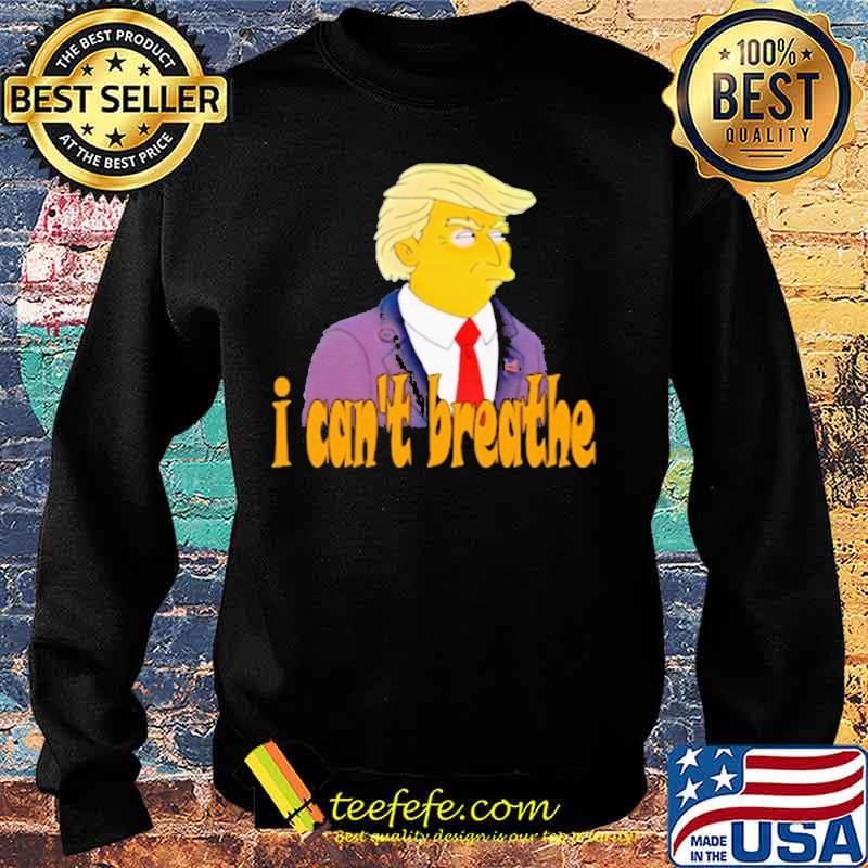 Trump I can't breathe s Sweater Trump I can't breathe s Sweater