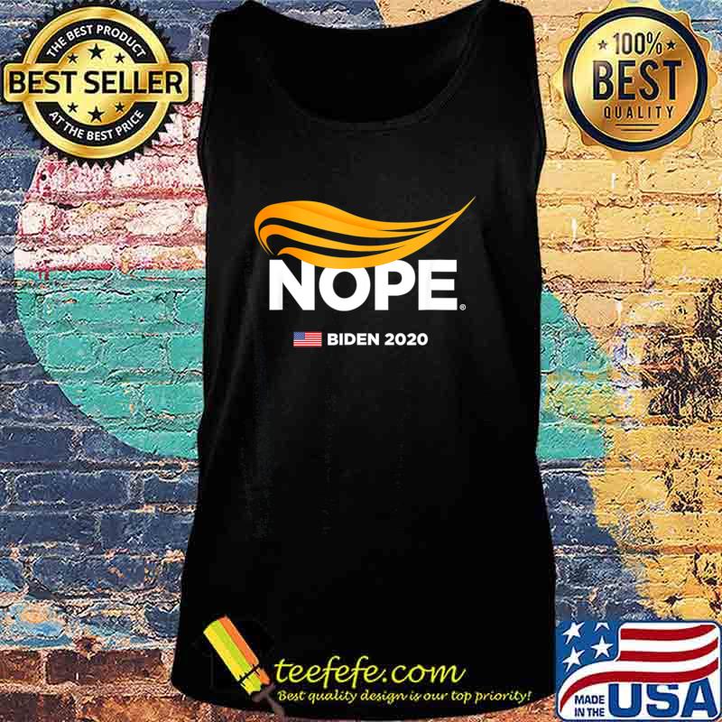 Trump Nope, Anti-Trump, Biden 2020, Trump No, Humorous Joke T-Shirt Tank top Trump Nope, Anti-Trump, Biden 2020, Trump No, Humorous Joke T-Shirt Tank top