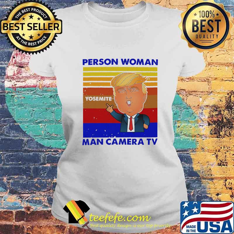 Trump person woman yosemite man camera tv vintage retro s Laides tee Trump person woman yosemite man camera tv vintage retro s Laides tee