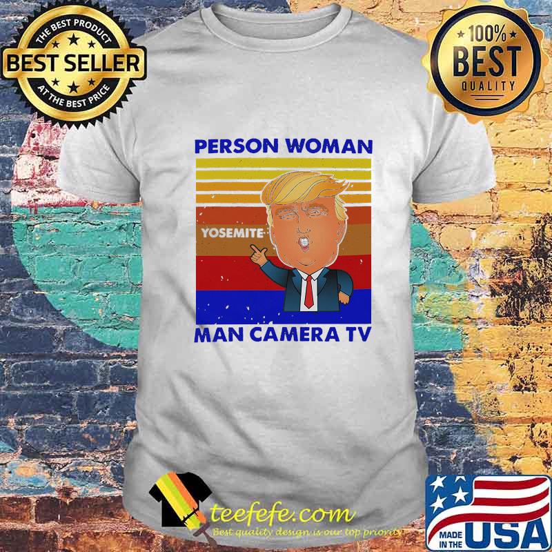 Trump person woman yosemite man camera tv vintage retro shirt