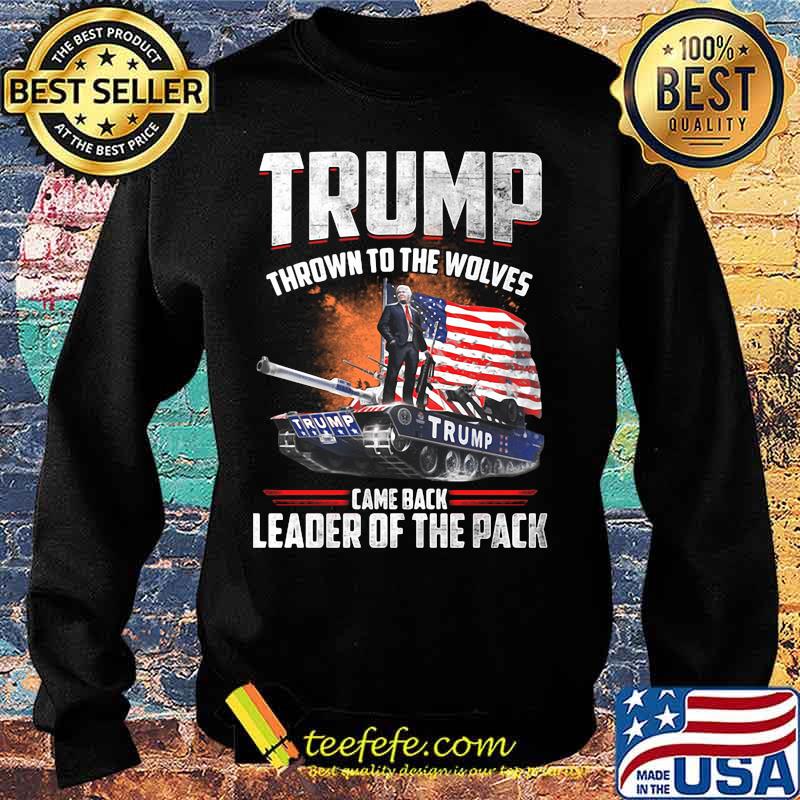 Trump thrown to the wolves came back leader of the pack s Sweater Trump thrown to the wolves came back leader of the pack s Sweater