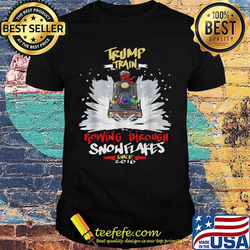 Trump train plowing through snowflakes since 2016 shirt Trump train plowing through snowflakes since 2016 shirt