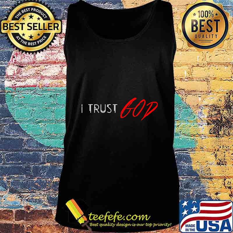 Trust God Faith Top Fashion Unisex Inspirational Christian T-Shirt Tank top Trust God Faith Top Fashion Unisex Inspirational Christian T-Shirt Tank top