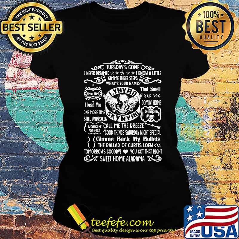 Tuesday's gone i never dreamed i know a little gimme three steps what's your name lynyrd skynyrd band s Ladies tee Tuesday's gone i never dreamed i know a little gimme three steps what's your name lynyrd skynyrd band s Ladies tee